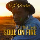 DJ Devoted ft. Kholi Twala - Soul On Fire