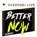 Vasovski Live - Better Now