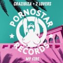 Crazibiza & 2Lovers - My Fire