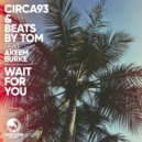 Beats By Tom, Circa93, Akeem Burke - Wait for You