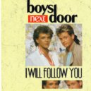Boys Next Door - I Will Follow You (Original Mix)
