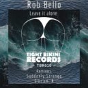 Rob Bello - Leave It Alone (Goran N Remix)