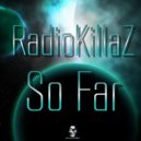 RadiokillaZ - So Far (Original Mix)