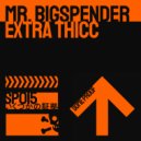 Mr. Bigspender - Extra Thicc