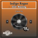 Indigo Rogue - Still Waiting