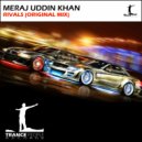 Meraj Uddin Khan - Rivals