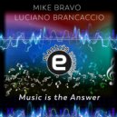 Luciano Brancaccio & Mike Bravo - Music Is The Answer
