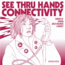 See Thru Hands - Connectivity (Skream Remix)