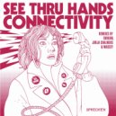 See Thru Hands - Connectivity