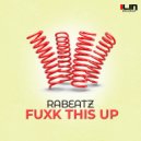 RABEATZ - Fuxk This Up (Original Mix)