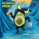 Mechanical Species - One Too Many Avocados