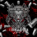 Badkick - I Don't Give a Fuck