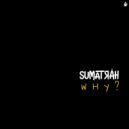 Sumatrah - Why? (Extended)