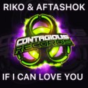 Riko & Aftashok - If I Can Love You
