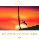 JedX - Remember The Goodtimes