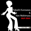 Takashi Kurosawa & Ken Nishimura - Back Down (Dub Mix)