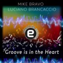Mike Bravo, Luciano Brancaccio - Groove is in the Heart