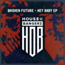 Broken Future - Hey Baby