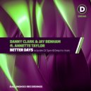 Danny Clark & Jay Benham Ft Annette Taylor - Better Days