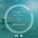 Llogicsoul Feat Jay Sax - Moments