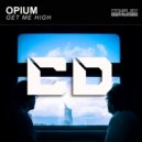 DJ Opium - Get Me High