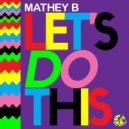 Mathey B - Let's Do This
