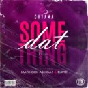 Cayama ft Matlhodi, Ash Ga1 & Blayk - Dat Something