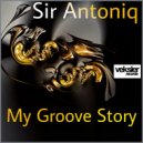 Sir Antoniq - My Groove Story