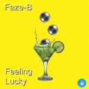 Faze-B - Feeling Lucky