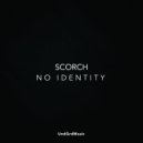 Scorch (FRA) - No Identity