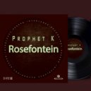 Prophet K - Rosefontein
