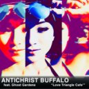 Antichrist Buffalo feat. Ghost Gardens - Love Triangle Café