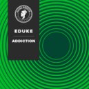 EDUKE - Addiction
