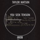 Taylor Matson - You Seek Tension (Ron S. Remix)
