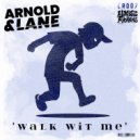 Arnold & Lane - Walk Wit Me