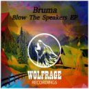 Bruma - Blow The Speakers