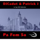 DJ Cadet & Patrick J - Pa Fem Sa