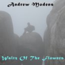 Andrew Modens - Waltz Of The Flowers