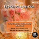 Big Daddy V01 & Jorge Kabel - Long Distance Relationship (Big Daddy V01 Remix)