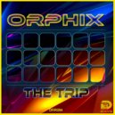 Orphix - The Trip