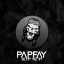 Papfay - Be My Victim