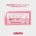 Rob Cross - How It\'s Done (Zesto Remix)