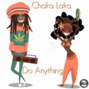 Chaka Laka - Do Anything (2020 Rework)
