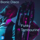 Bionic Disco - Funky Tambourine