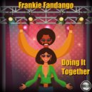Frankie Fandango - Doing It Together