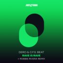 Dero, C.F.S Beat, Robbie Rivera - Rave Is Rave