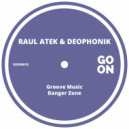 Raul Atek, Deophonik - Danger Zone