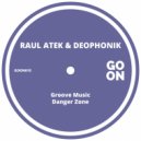 Raul Atek, Deophonik - Danger Zone (Original Mix)