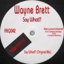 Wayne Brett - Say What!?
