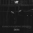 Erdinc Erdogdu feat. Kivanch K - Skin